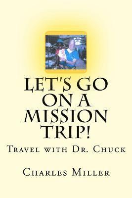 bokomslag Let's Go On A Mission Trip!: Travel with Dr. Chuck