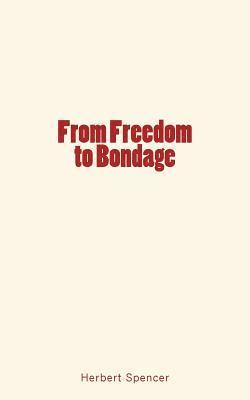 From Freedom to Bondage 1