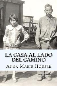 bokomslag La Casa al Lado del Camino: Fidencia Ana Maria Chavez y Gallegos de Houser