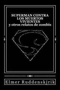 bokomslag Superman contra los muertos vivientes y otros relatos de zombis