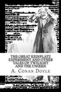 bokomslag The Great Keinplatz Experiment and Other Tales of Twilight and the Unseen