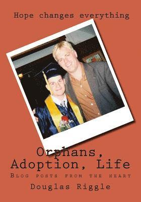 bokomslag Orphans, Adoption, Life: Blog posts from the heart