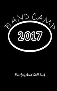 bokomslag Marching Band Drill Book - Band Camp 2017 Cover - 30 Sets