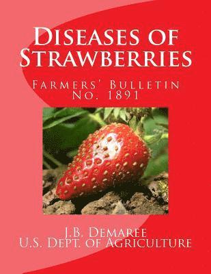Diseases of Strawberries: Farmers' Bulletin No. 1891 1