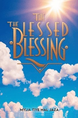 Mylia Tiye Mal Jaza - The Blessed Blessing, Häftad. Tillgänglighet: Lägg i varukorg