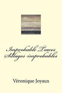 bokomslag Improbable Traces / Sillages Improbables: A bilingual book of poetry in French and English