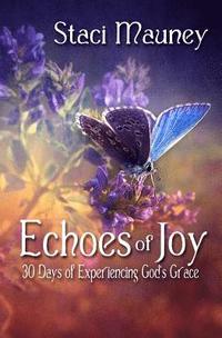 bokomslag Echoes of Joy: 30 Days of Experiencing God's Grace