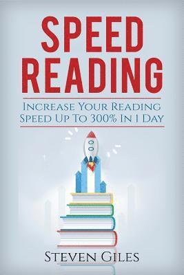 bokomslag Speed Reading: Learn How To Speed Read In 24 Hours and Triple Your Reading Speed. Accelerated Learning, Beginners Guide To Speed Read