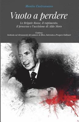 Vuoto a perdere: Le Brigate Rosse, il rapimento, il processo e l'uccisione di Aldo Moro 1