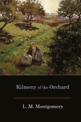 bokomslag Kilmeny of the Orchard