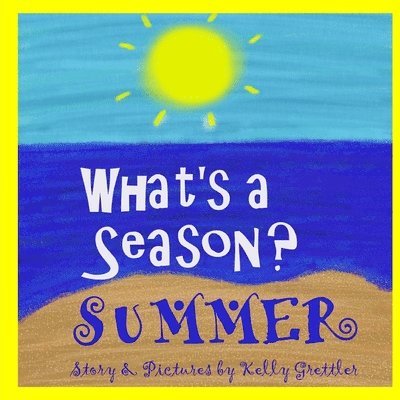 Kelly Grettler - What's a Season? SUMMER, Häftad
