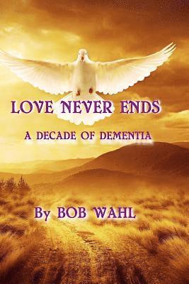 Love Never Ends: A Decade of Dementia 1