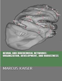 bokomslag Neural and Biochemical Networks: Organization, Development, and Robustness
