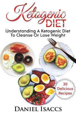 Daniel Isaccs - Ketogenic Diet: Guide to Ketogenic diet, with Ketogenic recipes to lose weight fast and naturally. Low Carb Cookbook for weight loss, Häftad