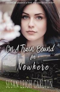 bokomslag On A Train Bound For Nowhere: A Historical Christian Romance