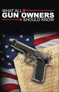 bokomslag What All Gun Owners Should Know