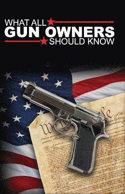 What All Gun Owners Should Know 1