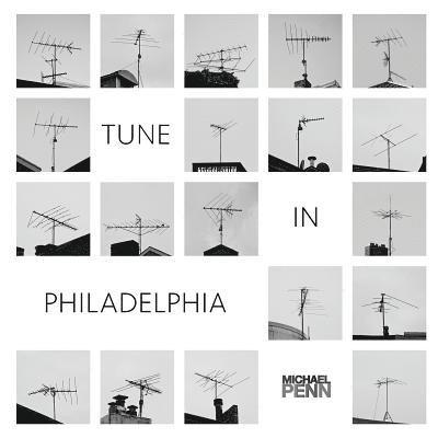 Tune In Philadelphia: A collection of 75 rooftop antenna images. 1