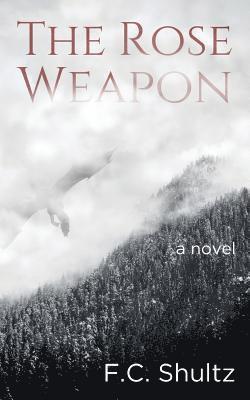 F C Shultz, F. C. Shultz, F.C. Shultz - Rose Weapon, Häftad
