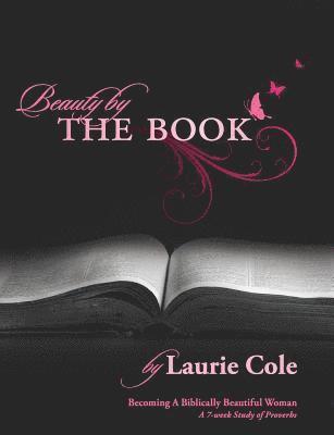 Beauty by The Book: Becoming a Biblically Beautiful Woman 1