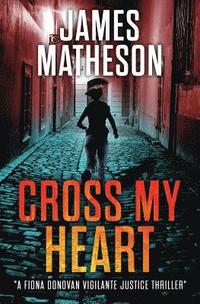 bokomslag Cross My Heart: A Fiona Donovan Vigilante Thriller