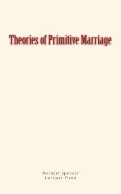 Theories of Primitive Marriage 1