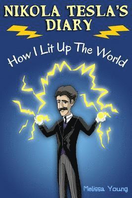 bokomslag Nikola Tesla's Diary - How I Lit Up The World: (Educational Book with Illustrations For Children)