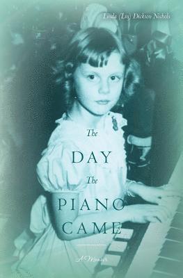 bokomslag The Day The Piano Came: A Memoir