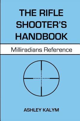 The Rifle Shooter's Handbook: Milliradians Reference 1