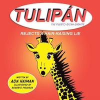 bokomslag Tulipan the Puerto Rican Giraffe: Rejects a Hair-raising Lie