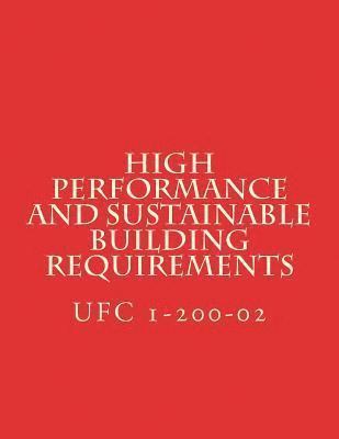 High Performance and Sustainable Building Requirements: Unified Facility Criteria UFC 1-200-02 1