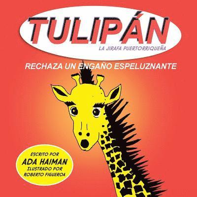 Tulipan la jirafa puertorriquena: Rechaza un engano espeluznante 1