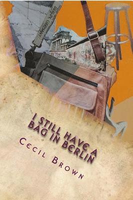 Cecil Brown - I Still Have a Bag in Berlin, Häftad