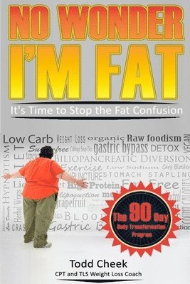 No Wonder I'm Fat: It's Time to Stop the Fat Confusion 1