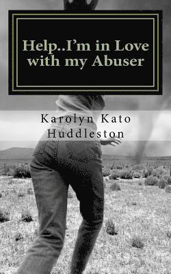 Help..I'm in Love with my Abuser: Leaving the hurt for good 1