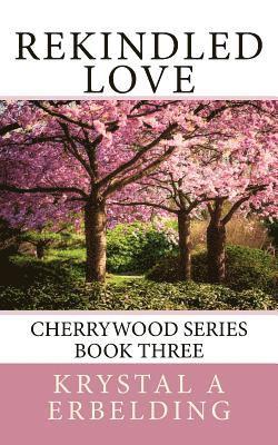 bokomslag Rekindled Love: Cherrywood Series Book Three