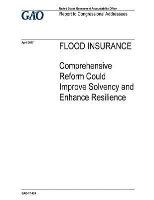 bokomslag Flood insurance, comprehensive reform could improve solvency and enhance resilience: report to congressional addressees.