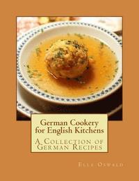 bokomslag German Cookery for English Kitchens: A Collection of German Recipes