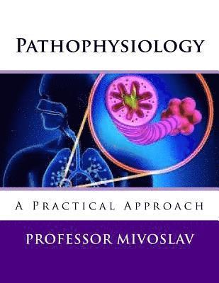 Professor Mivoslav - Pathophysiology: A Practical Approach, Häftad