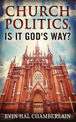 Church Politics, Is It God's Way? 1
