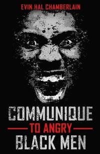 bokomslag Communique To Angry Black Men