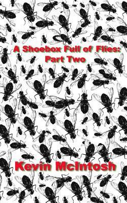 A Shoebox Full Of Flies: Part Two 1