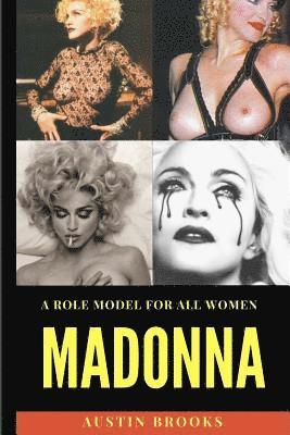 bokomslag Madonna: A Role Model for all Women.: A mix of talent, determination, humility, generosity and an unshakeable sense of self.