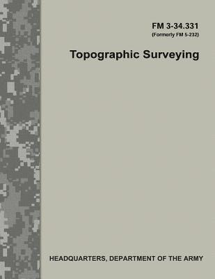 Topographic Surveying (FM 3-34.331) 1