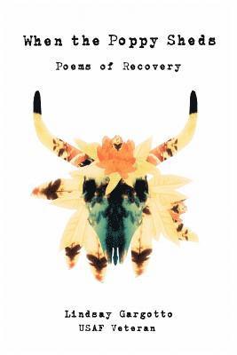 bokomslag When the Poppy Sheds: Poems of Recovery