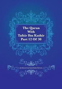 bokomslag The Quran With Tafsir Ibn Kathir Part 12 of 30: Hud 006 To Yusuf 052