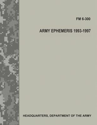 bokomslag Army Ephemeris, 1993 - 1997 (FM 6-300)