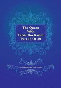 bokomslag The Quran With Tafsir Ibn Kathir Part 13 of 30: Yusuf 053 To Ibrahim 052