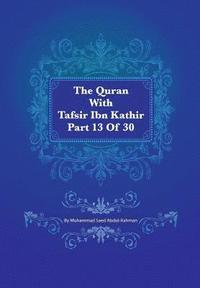 bokomslag The Quran With Tafsir Ibn Kathir Part 13 of 30: Yusuf 053 To Ibrahim 052
