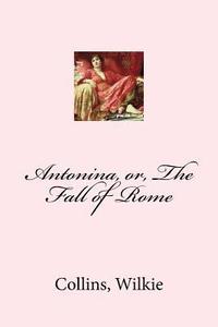 bokomslag Antonina, or, The Fall of Rome